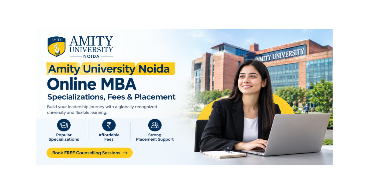 Amity University Noida Online MBA: Specializations, Fees & Placement